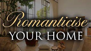 6 Ways to Romanticise Your Life at Home | Our Top Interior Design Tips