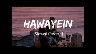 Hawayein - Arijit Singh Song | Slowed and Reverb Lofi Mix