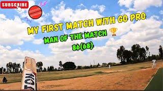 My First GO Pro Batting Cricket Match|| Man of the Match|| 86 out of 68 Balls