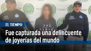 En Bogotá fue capturada una delincuente de joyerías del mundo. | El Tiempo