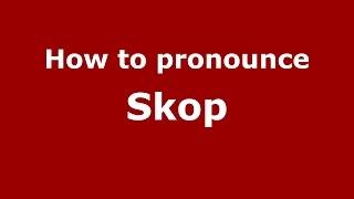 How to pronounce Skop (Spanish/Argentina) - PronounceNames.com