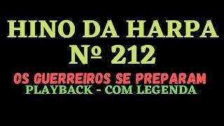 HARPA CRISTÃ | HINO 212 Os Guerreiros se Preparam  - PlayBack - com Legenda @AtamiltonArcanjo