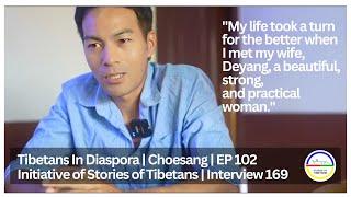 Tibetans In Diaspora | Choesang | EP 102 | Stories of Tibetans | Interview 169