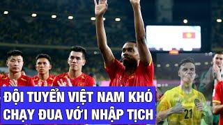 ĐỘI TUYỂN VIỆT NAM - U22 VIỆT NAM - ĐỘI TUYỂN NỮ VIỆT NAM - ĐỐI PHÓ RA SAO TRƯỚC LÀN SÓNG NHẬP TỊCH?