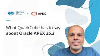 Customer Testimonial from QuarkCube: Venkat's take on APEX 23.2