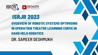 ISRJR 2023 : Robotic Systems in Operation Theatre Learning Curve - Dr. Sameer Deshmukh