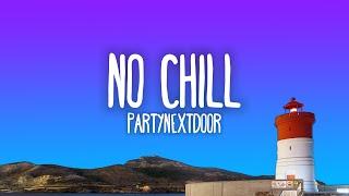 PARTYNEXTDOOR - NO CHILL (Lyrics)