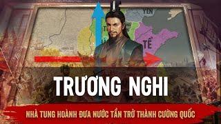 Trương Nghi - Nhà Tung Hoành Đưa Nước Tần Trở Thành Cường Quốc