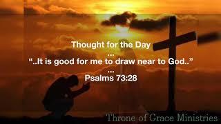 It is good for me to draw near to God(Psalms ‭73:28)‬ Thought for the Day Feb 11 2019