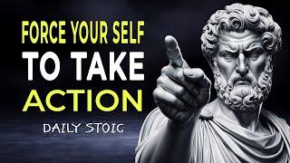 7 Lessons To FORCE Yourself To TAKEACTION  | Stoicism