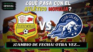 NIEGAN CERTIFICACIÓN Atletico Morelia vs Celaya cambia de fecha | ¿Qué pasa con el Morelia?