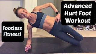 Advanced workout you can do with a Foot or Ankle Injury. "Hurt Foot Fitness!"