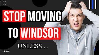 Avoid Moving To Windsor (Unless You Can Handle These Negatives)