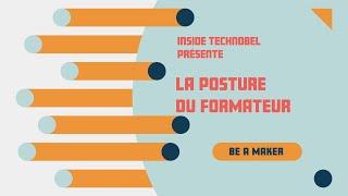 INSIDE Technobel - La posture du formateur dans le modèle "Be a Maker !"