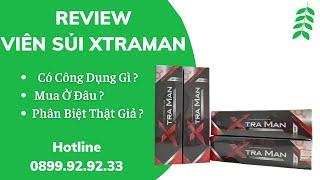 ️ MỞ HỘP VIÊN SỦI XTRAMAN  MẪU MỚI CHÍNH HÃNG, VIÊN SỦI XTRAMAN CÓ GÌ KHÁC 0899.92.9233
