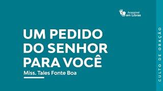 Um pedido do Senhor para você | por Tales Fonte Boa | Culto de Oração