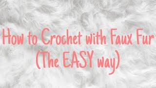 How to Crochet with Faux Fur the EASY way