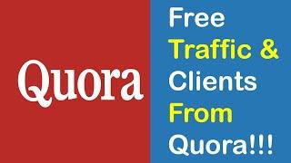 Quora: How to Get Quality Traffic & Clients from Quora?