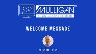 Brian Mulligan | Welcome message | MULLIGAN™ Clinical & Scientific Lectures