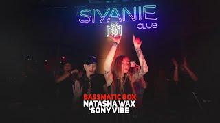 Natasha Wax & Sony Vibe @ Live Bassmatic BOX (Siyanie club) BSM | Indie Dance, Tech House / 4k HDR