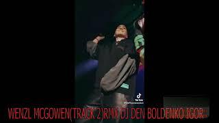 DJ DEN BOLDENKO IGOR WENZL MCGOWENTRACK 2RMXt