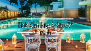 Hotel Club Prive By Rixos 5*, Belek, Turkey