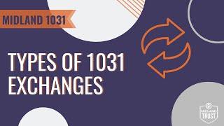 Types of 1031 Exchanges