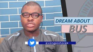 DREAM ABOUT BUS I Evangelist Joshua Orekhie Dream Dictionary I