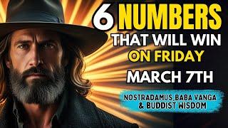 6 NUMBERS TO WIN MEGA JACKPOT On Thursday 6, Mar 2025 | Nostradamus Baba Vanga & Buddhist Philosophy