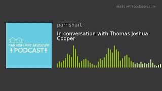 In conversation with Thomas Joshua Cooper
