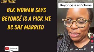 BLK WOMAN SAYS BEYONCÉ IS A PICK ME BC SHE MARRIED !! #viral #reaction