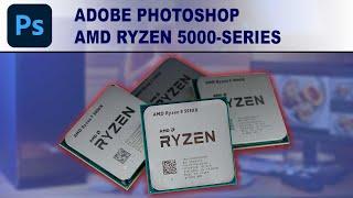 Adobe Photoshop: AMD Ryzen 5000 Series CPU performance