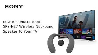 Sony | How to Connect SRS-NS7 Wireless Neckband Speakers To Your TV