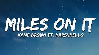 Kane Brown - Miles On It (Lyrics) ft. Marshmello