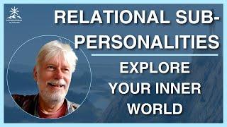 Unveiling Your Inner World: Transforming Relational Subpersonalities for Personal Growth