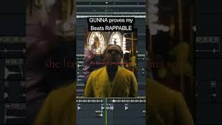 GUNNA PROVES MY BEATS RAPPABLE #shorts