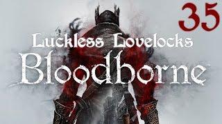 Luckless Lovelocks Streams Bloodborne - Part 35 - The One Reborn