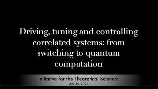 Driving, tuning and controlling correlated systems: From switching to quantum computation