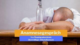 FSP Teil 1 // Anamnesegespräch // Fall: V.a. Ösophaguskarzinom // übermäßiger Alkoholkonsum