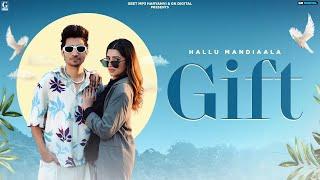 Gift: Hallu Mandiaala (Full Video) Love Gill - Shiva Choudhary - Latest Haryanvi Song 2024