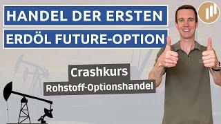 Die erste Erdöl-Future-Option in 10 Minuten handeln | Rohstoff-Optionshandel einfach erklärt