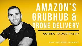 Sam Fawahl on Amazon’s GrubHub & Drone Delivery – Coming to Australia? #amazonfbatips #amazonfba