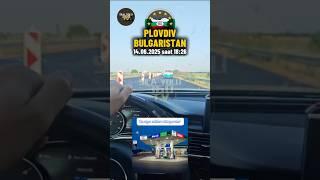 Sila Yolu 360 - 14.06.2025 Plovdiv Bulgaristan  Kapikule Türkiye  Trakya Otobani #sılayolu