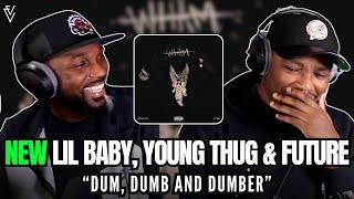 Lil Baby, Young Thug & Future  - Dum, Dumb and Dumber | FIRST REACTION