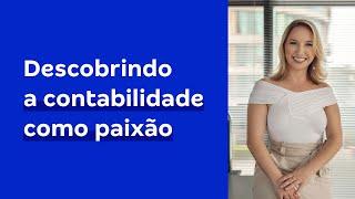 Conta Azul Histórias de Sucesso: Descobrindo a contabilidade como paixão