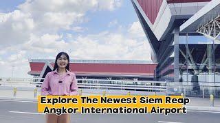 Explore Cambodia's New Airport -Siem Reap Angkor International Airport