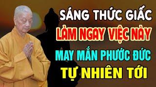 Mỗi Sáng Thức Dậy LÀM NGAY VIỆC NÀY May Mắn Lắm, Làm Gì Cũng Như Ý - HT. Thích Trí Quảng