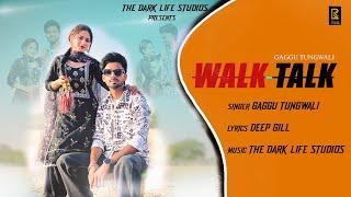 WALK TALK (Official  Video) | Gaggu Tungwali | The Dark Life Studios | New Punjabi Song 2024