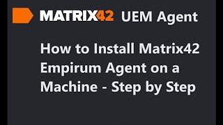 How to Install Matrix42 Empirum Agent on a Machine - Step by Step