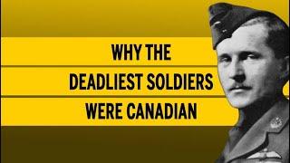 Why the deadliest soldiers were Canadian